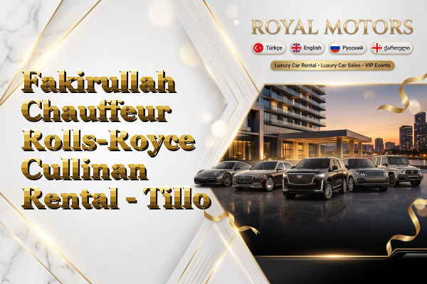 Fakirullah Chauffeur Rolls-Royce Cullinan Rental - Tillo