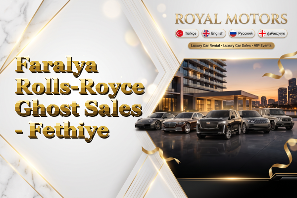 Faralya Rolls-Royce Ghost Sales - Fethiye