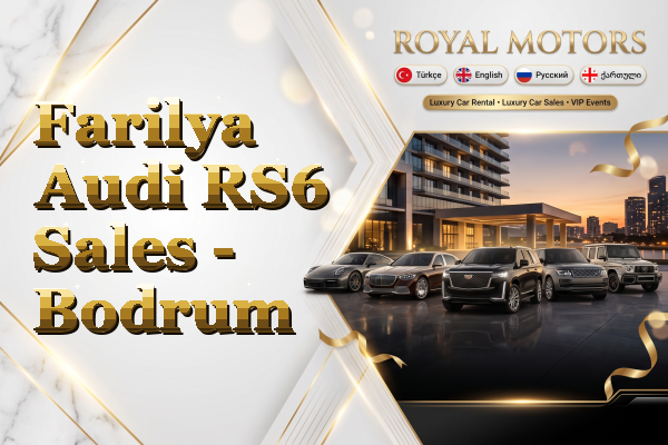 Farilya Audi RS6 Sales - Bodrum