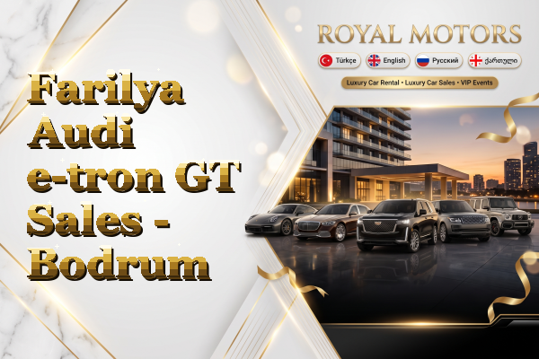 Farilya Audi e-tron GT Sales - Bodrum