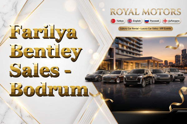Farilya Bentley Sales - Bodrum