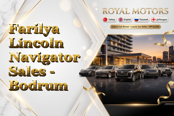 Farilya Lincoln Navigator Sales - Bodrum