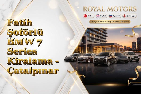 Fatih Şoförlü BMW 7 Series Kiralama - Çatalpınar