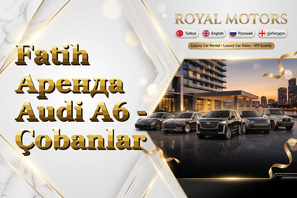 Fatih Аренда Audi A6 - Çobanlar