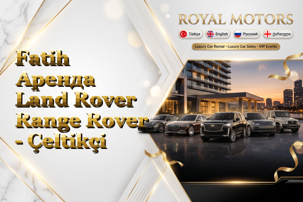 Fatih Аренда Land Rover Range Rover - Çeltikçi