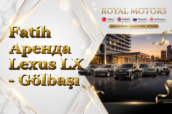 Fatih Аренда Lexus LX - Gölbaşı