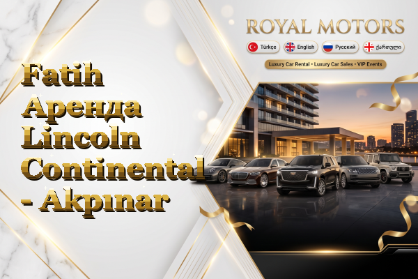 Fatih Аренда Lincoln Continental - Akpınar