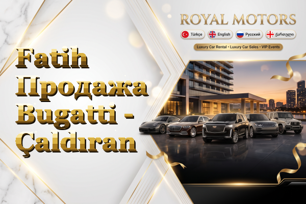 Fatih Продажа Bugatti - Çaldıran