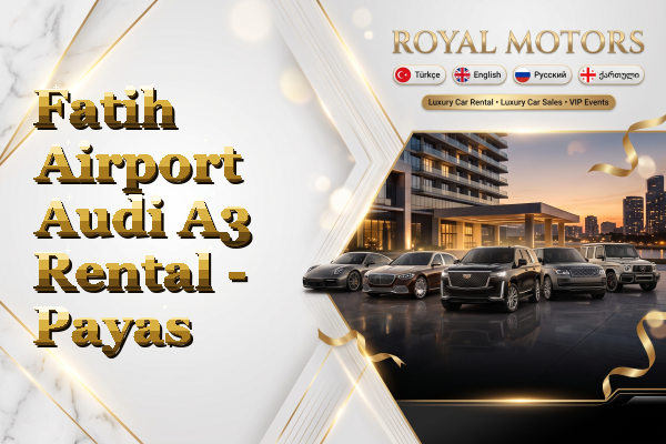 Fatih Airport Audi A3 Rental - Payas