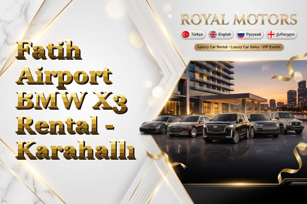 Fatih Airport BMW X3 Rental - Karahallı