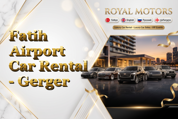Fatih Airport Car Rental - Gerger