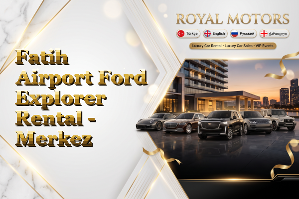 Fatih Airport Ford Explorer Rental - Merkez