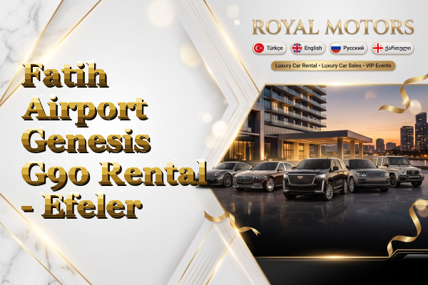Fatih Airport Genesis G90 Rental - Efeler
