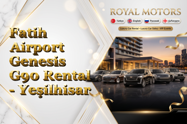 Fatih Airport Genesis G90 Rental - Yeşilhisar