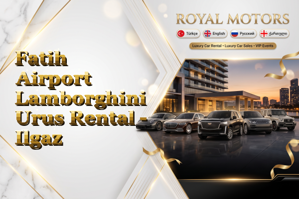 Fatih Airport Lamborghini Urus Rental - Ilgaz