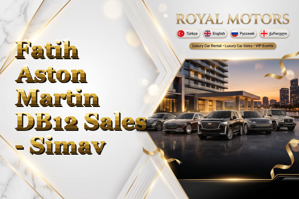 Fatih Aston Martin DB12 Sales - Simav