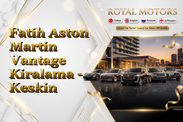 Fatih Aston Martin Vantage Kiralama - Keskin