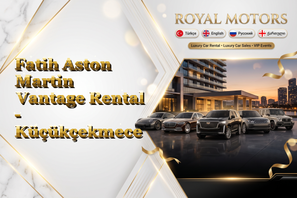 Fatih Aston Martin Vantage Rental - Küçükçekmece