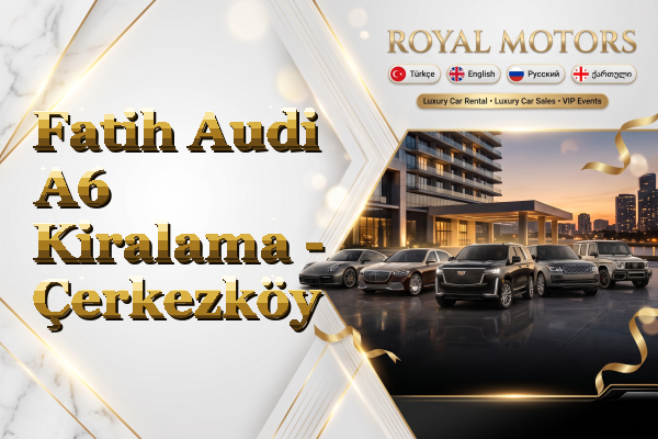 Fatih Audi A6 Kiralama - Çerkezköy