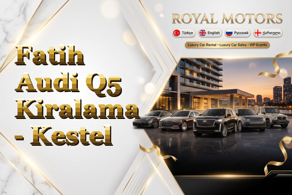 Fatih Audi Q5 Kiralama - Kestel
