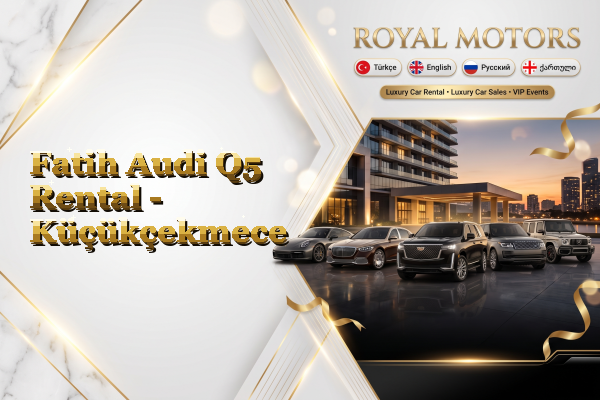 Fatih Audi Q5 Rental - Küçükçekmece