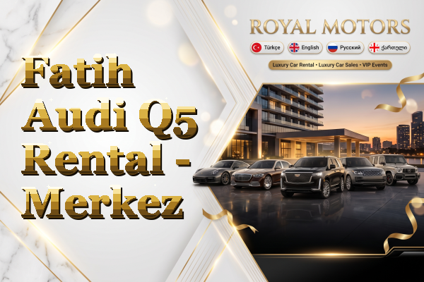 Fatih Audi Q5 Rental - Merkez