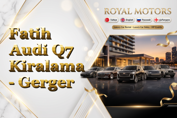 Fatih Audi Q7 Kiralama - Gerger
