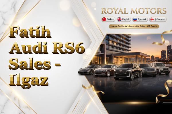 Fatih Audi RS6 Sales - Ilgaz