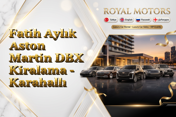 Fatih Aylık Aston Martin DBX Kiralama - Karahallı