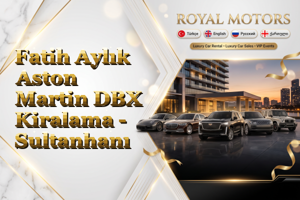 Fatih Aylık Aston Martin DBX Kiralama - Sultanhanı