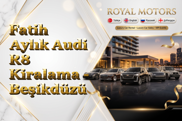 Fatih Aylık Audi R8 Kiralama - Beşikdüzü