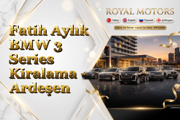 Fatih Aylık BMW 3 Series Kiralama - Ardeşen