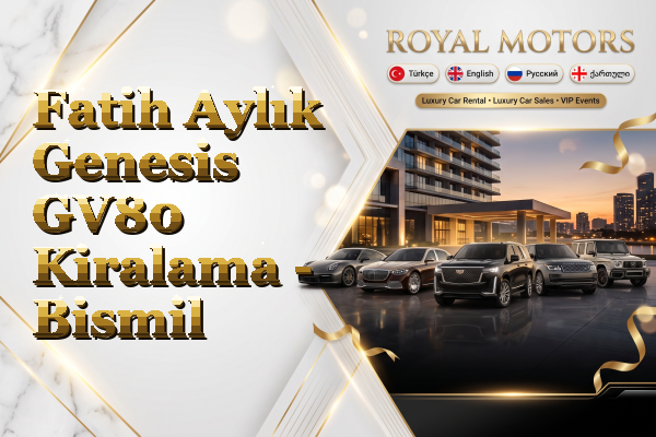 Fatih Aylık Genesis GV80 Kiralama - Bismil