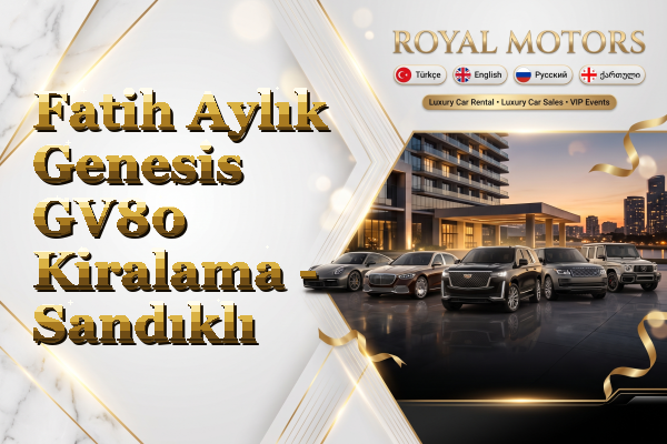 Fatih Aylık Genesis GV80 Kiralama - Sandıklı