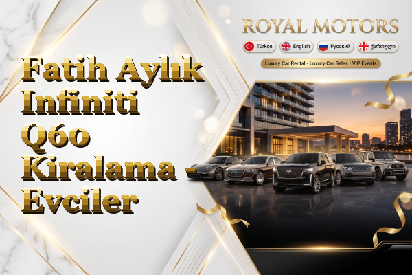 Fatih Aylık Infiniti Q60 Kiralama - Evciler