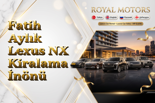 Fatih Aylık Lexus NX Kiralama - İnönü