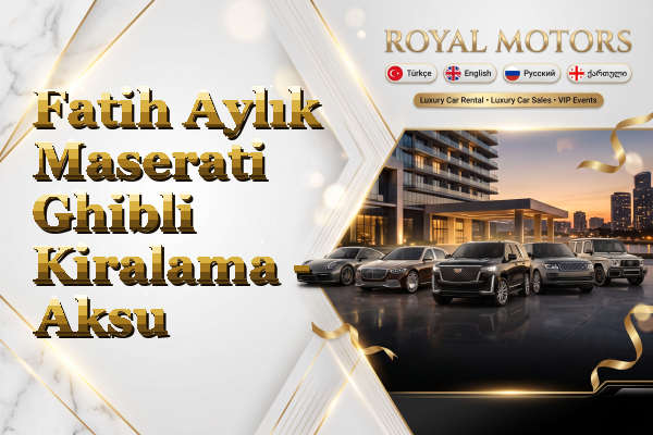 Fatih Aylık Maserati Ghibli Kiralama - Aksu