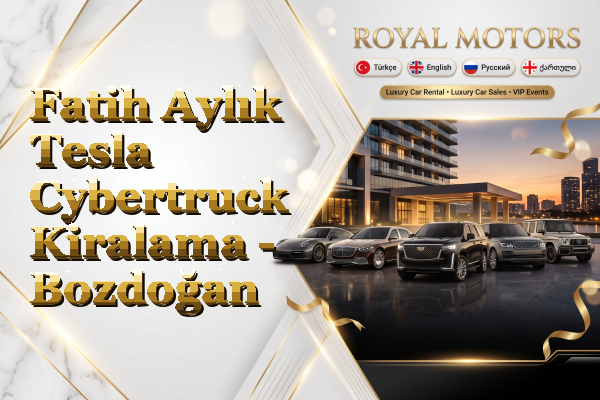 Fatih Aylık Tesla Cybertruck Kiralama - Bozdoğan
