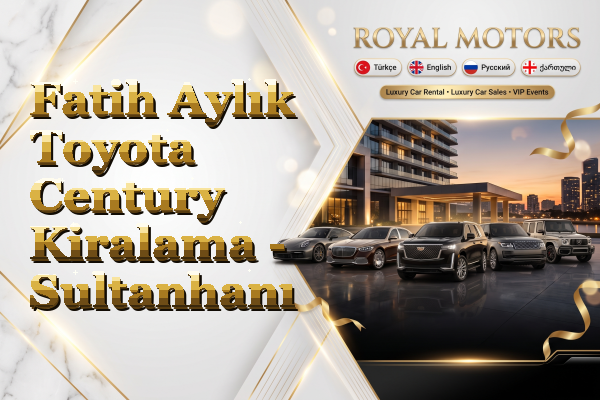 Fatih Aylık Toyota Century Kiralama - Sultanhanı