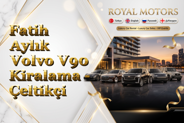 Fatih Aylık Volvo V90 Kiralama - Çeltikçi