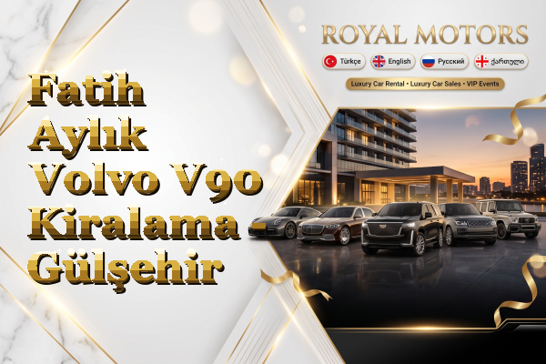 Fatih Aylık Volvo V90 Kiralama - Gülşehir