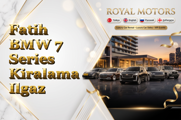Fatih BMW 7 Series Kiralama - Ilgaz