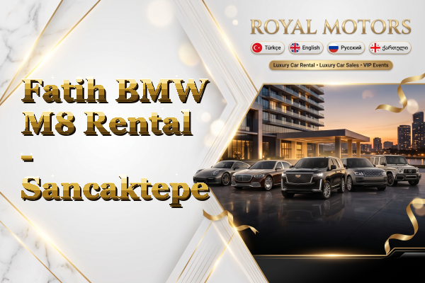 Fatih BMW M8 Rental - Sancaktepe