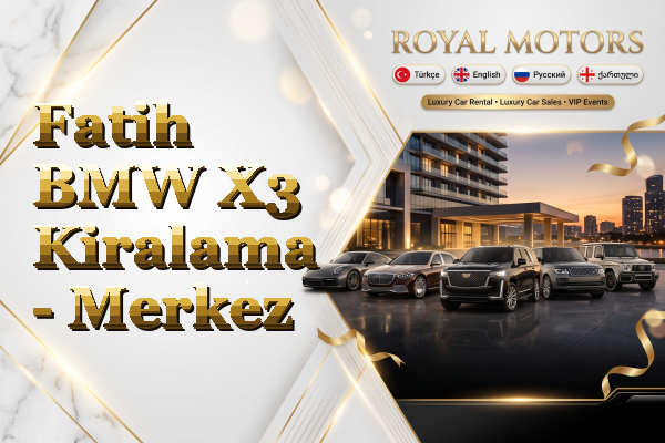 Fatih BMW X3 Kiralama - Merkez