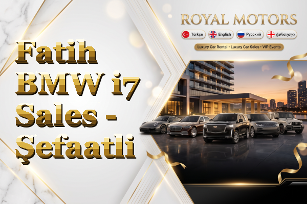 Fatih BMW i7 Sales - Şefaatli