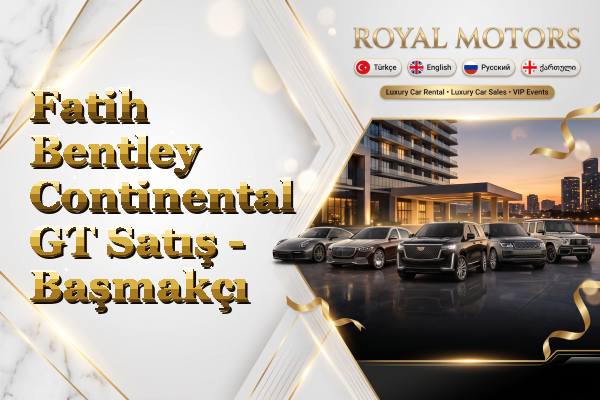 Fatih Bentley Continental GT Satış - Başmakçı