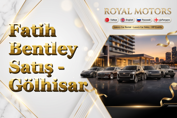 Fatih Bentley Satış - Gölhisar