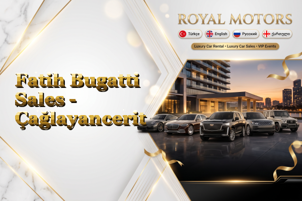 Fatih Bugatti Sales - Çağlayancerit