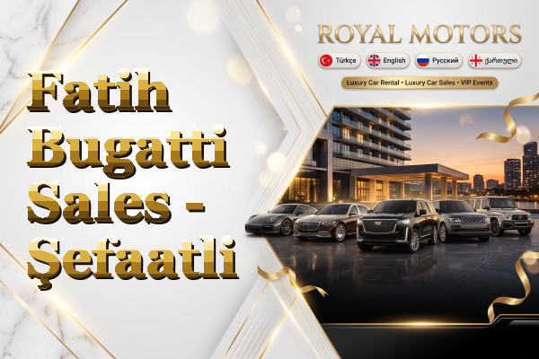 Fatih Bugatti Sales - Şefaatli