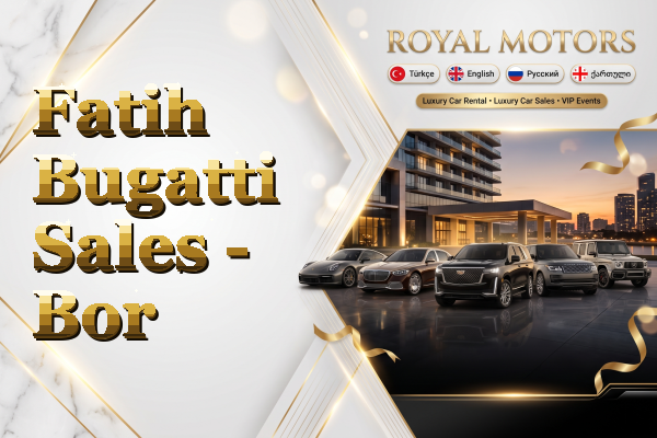 Fatih Bugatti Sales - Bor